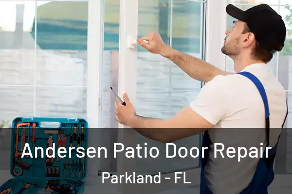  Andersen Patio Door Repair Parkland - FL