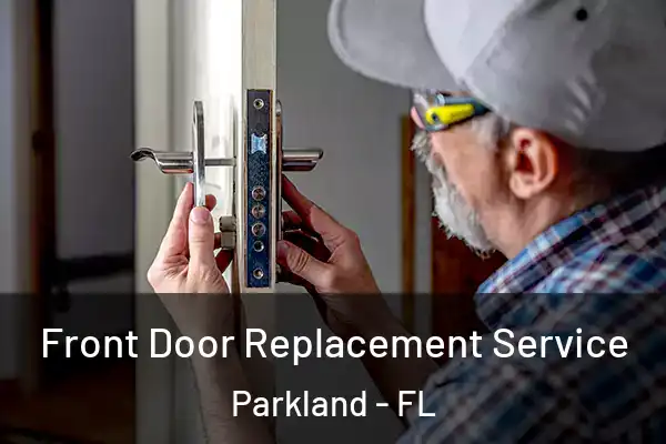  Front Door Replacement Service Parkland - FL