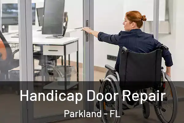  Handicap Door Repair Parkland - FL