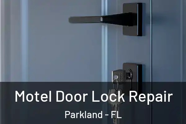 Motel Door Lock Repair Parkland - FL