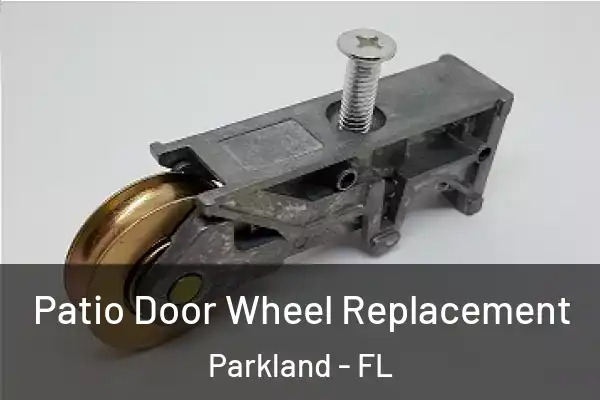  Patio Door Wheel Replacement Parkland - FL