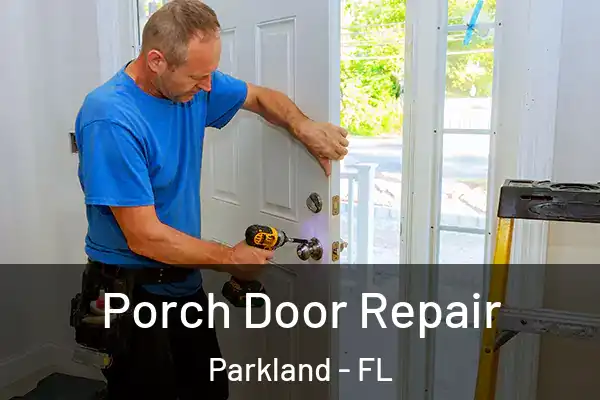 Porch Door Repair Parkland - FL