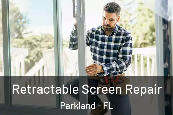  Retractable Screen Repair Parkland - FL