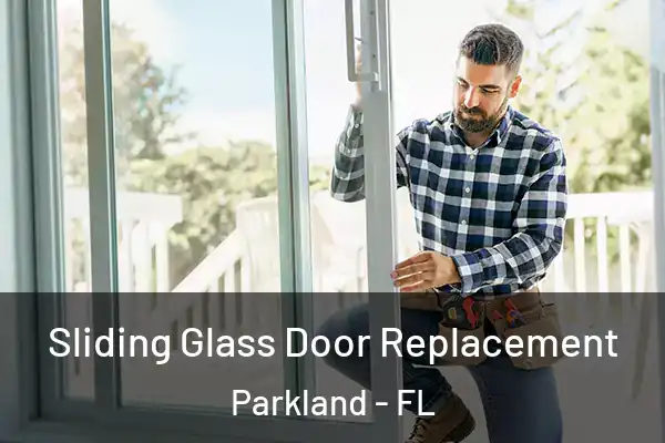  Sliding Glass Door Replacement Parkland - FL
