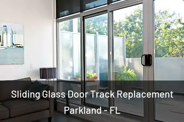  Sliding Glass Door Track Replacement Parkland - FL