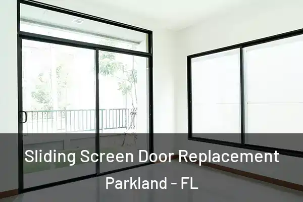 Sliding Screen Door Replacement Parkland - FL